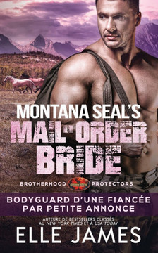 Montana SEAL Mail-Order Bride: Bodyguard d'Une Fiancée Par Petite Annonce Montana SEAL Mail-Order Bride: Bodyguard d'Une Fiancée Par Petite Annonce