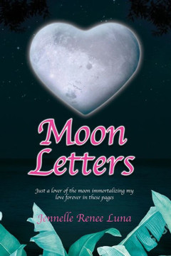 Moon Letters: Just a lover of the moon immortalizing my love forever in these pages