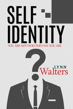 Self Identity : You Are Not Who They Say You Are