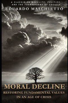 Moral Decline: Restoring Fundamental Values in an Age of Crisis