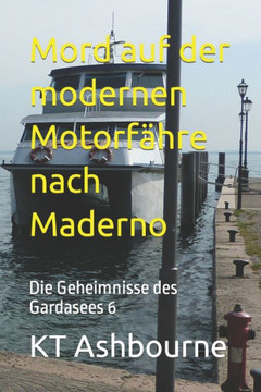 Mord auf der modernen Motorfähre nach Maderno: Die Geheimnisse des Gardasees 6