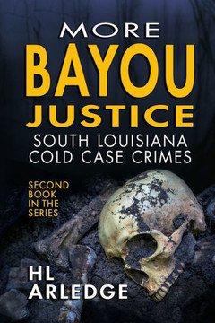 More Bayou Justice: South Louisiana Cold Case Files