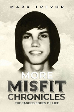 More Misfit Chronicles: The Jagged Edges of Life