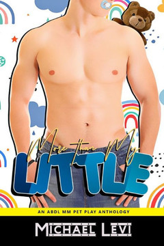 More than my Little: An ABDL MM Pet Play Anthology