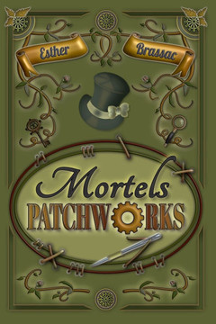 Mortels patchworks: roman policier steampunk, une enquête au XIXe siècle