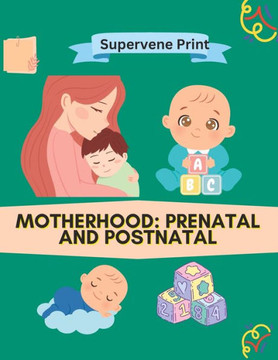 Motherhood: Pre natal and Post natal in Motherhood