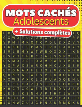 Mots cachés Adolescents + solutions complètes: Détendez-vous et plongez dans l'univers des mots