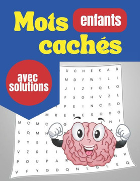 Mots cachés enfants avec solutions: amusez-vous bien en trouvant les 1360 mots + solutions