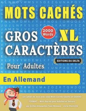 MOTS CACHÉS GROS CARACTÈRES POUR ADULTES EN ALLEMAND - ÉDITIONS DU DELTA - Un Cahier de Jeux avec 2000 Mots Cachés Géants en GRAND FORMAT - Mots Barré