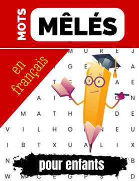 Mots mêlés en français pour enfants: carnet de mots cachés adapter pour les jeunes enfants