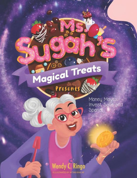 Ms. Sugah's Magical Treats Present: Money Moves: Invest, Save and Spend!