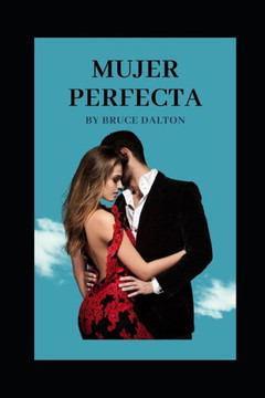 Mujer Perfecta: ¿Se puede amar de verdad?