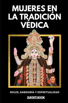 Mujeres en la Tradición Védica: Roles, Sabiduría y Espiritualidad
