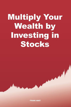 Multiply Your Wealth by Investing in Stocks: The ideal book for stock market beginners (Dummies)