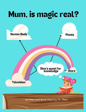Mum, is magic real?: Dina's quest for knowledge: Creating curiosity about science in children