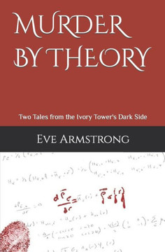 Murder By Theory: Two Tales from the Ivory Tower's Dark Side