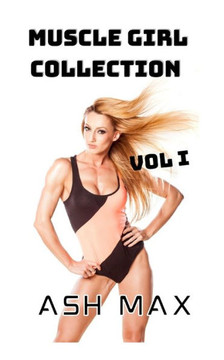 Muscle Girl Collection Vol I Muscle Girl Collection Vol I