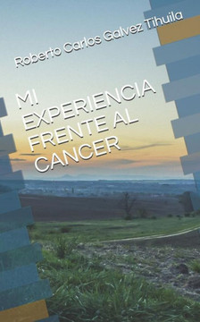 Mi Experiencia Frente Al Cancer Mi Experiencia Frente Al Cancer