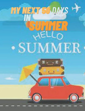 my 50 days in summer: A book describing my summer days .activity and camping