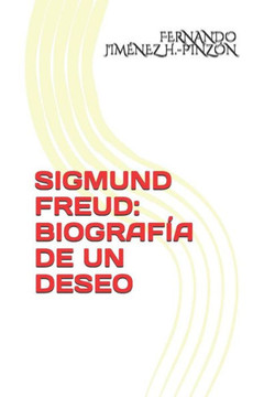 Sigmund Freud: Biografía De Un Deseo