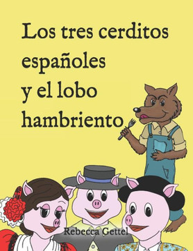 Los Tres Cerditos Españoles Y El Lobo Hambriento Los Tres Cerditos Españoles Y El Lobo Hambriento