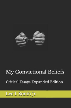 My Convictional Beliefs: Critical Essays Expanded Edition