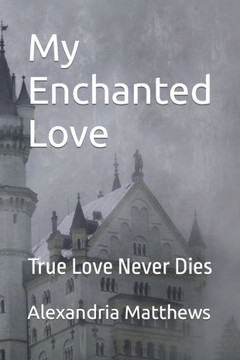 My Enchanted Love: True Love Never Dies