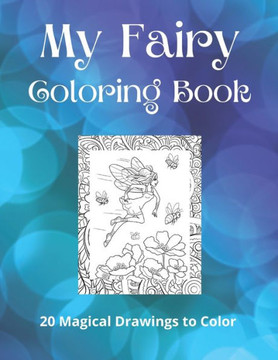 My Fairy Coloring Book: 20 Magical Drawings to Color