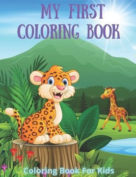 My First Coloring Book - Coloring Book For Kids: 100 Amazing Coloring Pages for Boys & Girls