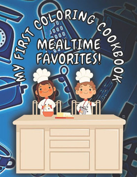 My First Coloring Cookbook: A Children's Cookbook That Doubles As A Coloring Book