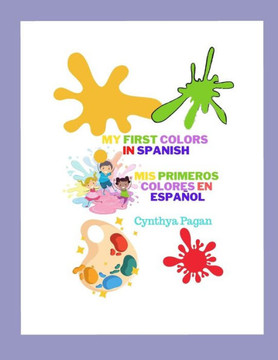 My First Colors in Spanish: Mis Primeros Colores en Español