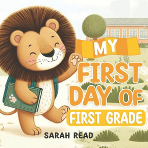 My First Day of First Grade: Back to School Book For Kids My First Day of First Grade: Back to School Book For Kids