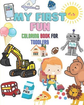 My First Fun: Coloring Book for Toddlers