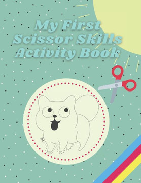 My First Scissor Skills Activity Book: Cutting Practice Preschool Workbook for Kids