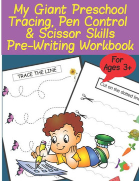 My Giant Preschool Tracing, Pen Control & Scissor Skills Pre-Writing Workbook My Giant Preschool Tracing, Pen Control & Scissor Skills Pre-Writing Workbook