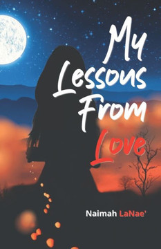 My Lessons From Love: A Modern Day Tale of Grief, Love, and Survival