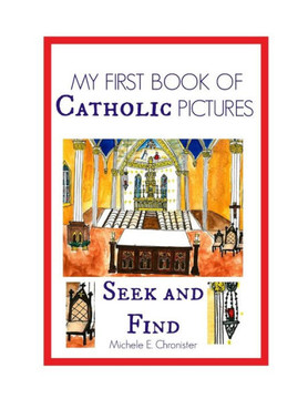 My First Book Of Catholic Pictures Seek And Find My First Book Of Catholic Pictures Seek And Find