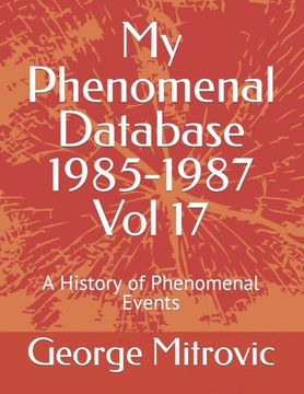 My Phenomenal Database 1985-1987 Vol 17: A History of Phenomenal Events