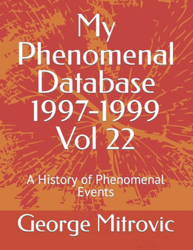 My Phenomenal Database 1997-1999 Vol 22: A History of Phenomenal Events