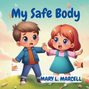 My Safe Body: Learning About Body Safety and Private Parts
