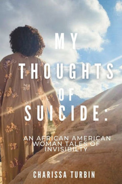 My Thoughts of Suicide: An African American Woman's Tales of Invisibility