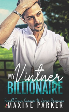 My Vintner Billionaire: Small Town Enemies to Lover Romance