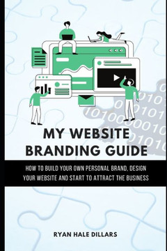 My Website Branding Guide: How to build your own personal brand, design your website and start to attract the business