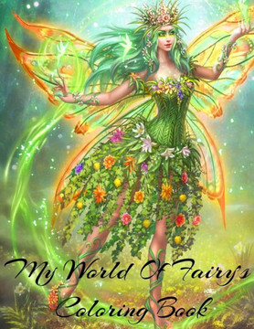 My World Of Fairy's Coloring Book Is A Beautiful Coloring Book About Fairies For All Ages Beautiful cover art: Coloring Book For Experienced User (Str