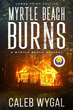 Myrtle Beach Burns - Large Print Edition: A Myrtle Beach Mystery - Large Print