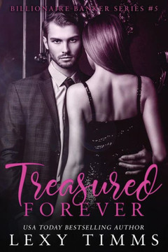Treasured Forever : Billionaire Steamy Romance