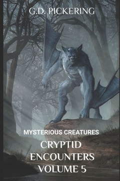 Mysterious Creatures: Cryptid Encounters: Volume 5