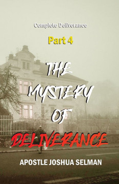 Mystery of Deliverance - Part 4: Complete Deliverance