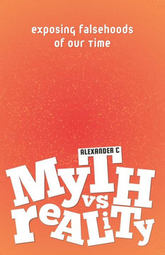 Myth vs Reality: Exploring the Truth Behind Popular Beliefs and Urban Legends, Fun Facts, over 100 Myths Debunked