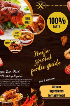 Naija special foodie guide: African ingredients for tasty foodie